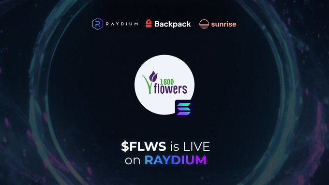 A promotional graphic announces that $FLWS (1-800-Flowers) is live on Raydium, featuring the company's logo alongside Raydium, Backpack, and Sunrise branding against a dark cosmic background. The text "$FLWS is LIVE on RAYDIUM" highlights the tokenization of the major U.S. gifting company on Solana, available for 24/7 trading through Backpack and Sunrise.