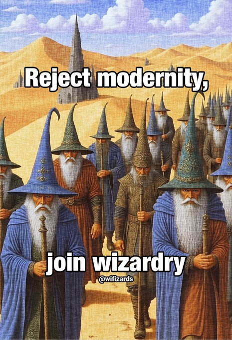 A digital illustration of a group of wizards in robes and pointed hats walking in a desert landscape, overlaid with text reading "Reject modernity, join wizardry" and "@wifizards".