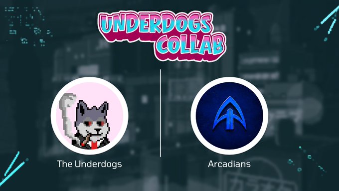 A promotional graphic titled 'UNDERDOGS COLLAB' features two logos: 'The Underdogs' with a pixelated cat, and 'Arcadians' with a blue arrow symbol.