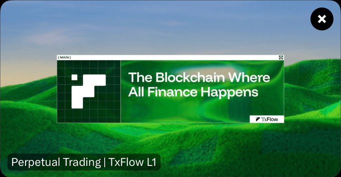 A promotional banner with a green grassy landscape background advertising 'The Blockchain Where All Finance Happens' for 'Perpetual Trading | TxFlow L1', with an 'X' close button in the corner.