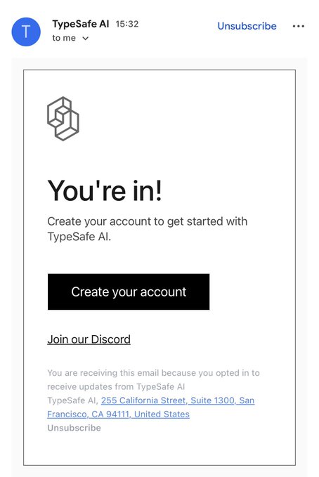 A confirmation email screenshot from TypeSafe AI reading 'You're in! Create your account to get started with TypeSafe AI,' featuring a 'Create your account' button and a link to 'Join our Discord.'