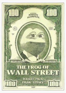 A parody image of a $100 bill featuring the face of Pepe the Frog in the center portrait, with the text 'THE FROG OF WALL STREET' and 'BASED ON A TRUE DANK STORY'.