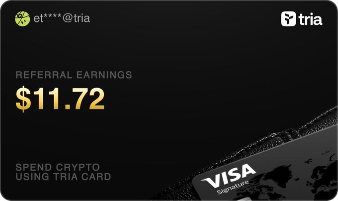 A dark Tria Visa card displays referral earnings of $11.72 for user et*****@tria, with text reading 'SPEND CRYPTO USING TRIA CARD'.