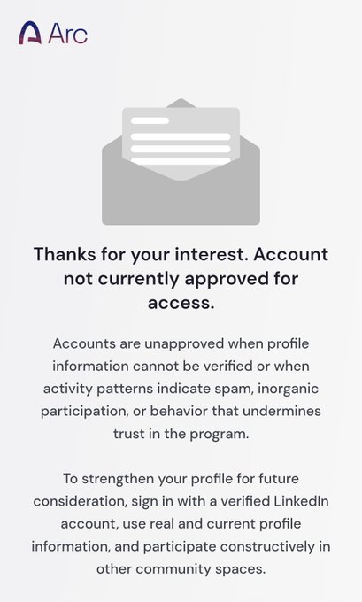 A screenshot from the Arc app stating 'Thanks for your interest. Account not currently approved for access,' with a message explaining that accounts are unapproved when profile information cannot be verified or activity patterns indicate spam.