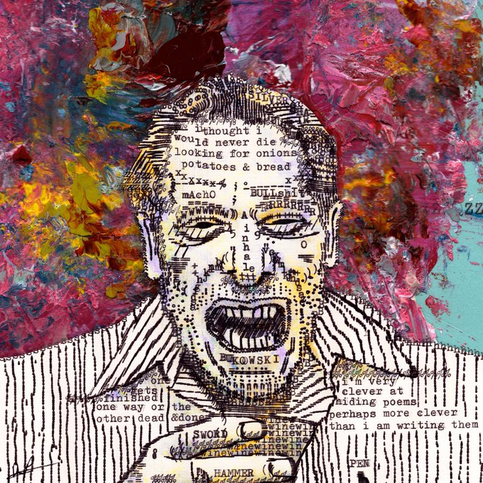 A mixed-media collage portrait of a man's head drawn over vintage printed text, surrounded by vivid splashes of pink, red, and teal paint, with visible words including 'BUKOWSKI' and 'I thought I would never die looking for onions potatoes & bread.'