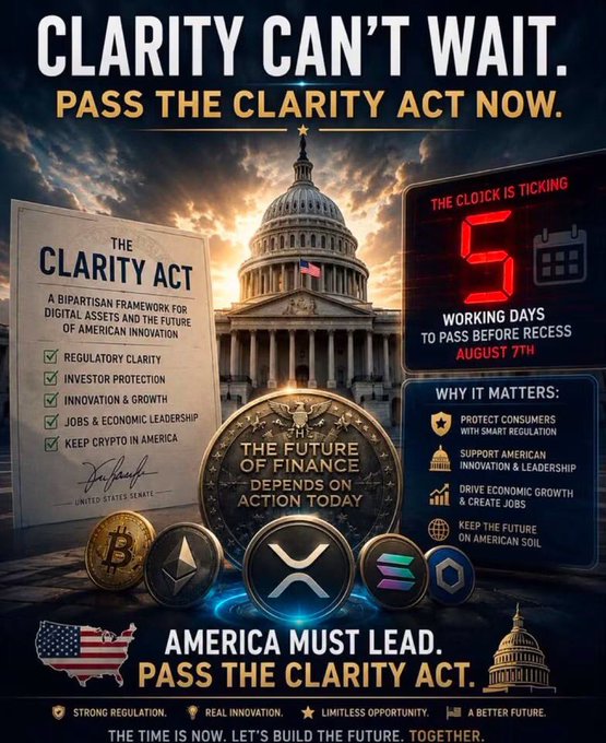 The image is a political advocacy poster urging the U.S. Senate to pass the CLARITY Act, featuring the U.S. Capitol building, cryptocurrency logos (Bitcoin, Ethereum, XRP, Solana), and a countdown graphic showing "5 working days to pass before recess August 7th," with key benefits listed including regulatory clarity, investor protection, and American innovation leadership.

The poster directly reinforces the post's message by visually emphasizing the urgent 5-day timeline before the Senate recess and highlighting the CLARITY Act as a bipartisan framework that would shape the future of crypto regulation in the U.S.