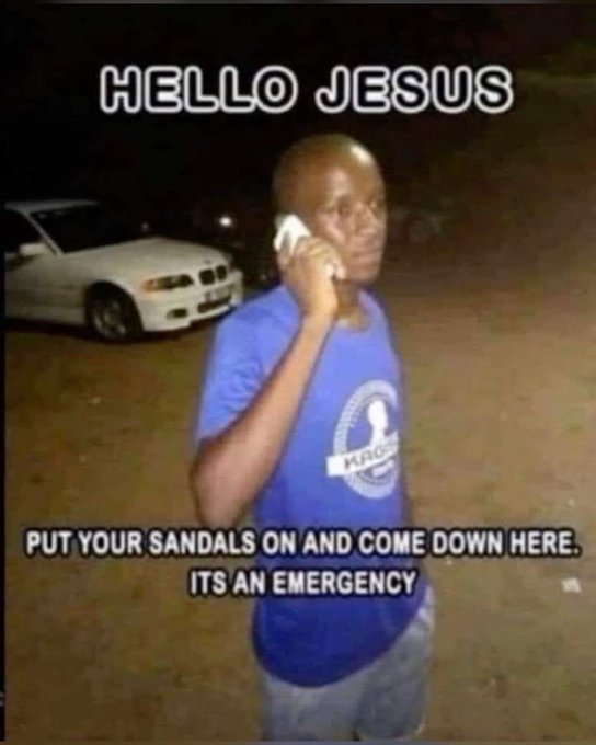 A meme showing a man on a phone call with text 'HELLO JESUS' and 'PUT YOUR SANDALS ON AND COME DOWN HERE. ITS AN EMERGENCY'.
