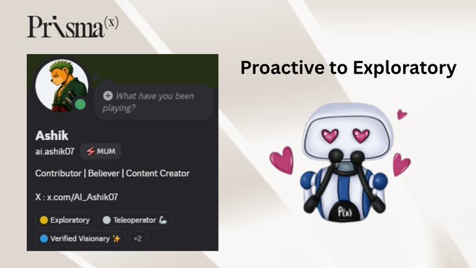 A Prisma(x) profile card for 'Ashik' (ai.ashik07) tagged as a Contributor, Believer, and Content Creator, alongside a white robot mascot with heart eyes and the text 'Proactive to Exploratory'.