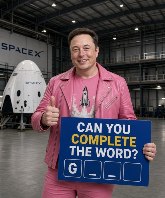 A man resembling Elon Musk wearing a pink leather jacket and a pink rocket shirt, giving a thumbs up in front of a SpaceX capsule while holding a sign that reads 'CAN YOU COMPLETE THE WORD?' with the letters 'G' and underscores.
