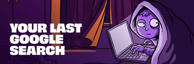 A cartoon illustration of a hooded, purple-skinned figure typing on a laptop with wide eyes, accompanied by the text 'YOUR LAST GOOGLE SEARCH'.
