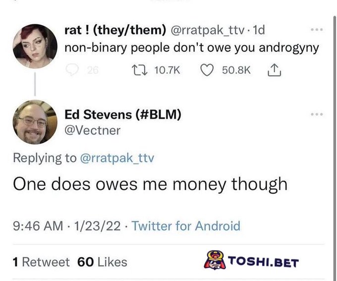 A Twitter exchange where user @rratpak_ttv writes 'non-binary people don't owe you androgyny,' and Ed Stevens (@Vectner) replies 'One does owes me money though,' with a TOSHI.BET watermark visible.