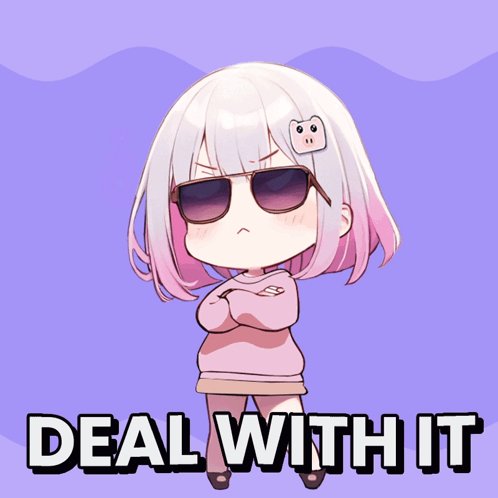 The image features a cartoon girl with pink hair wearing sunglasses, standing against a purple background. She has her arms crossed over her chest and appears to be looking angry or upset. The caption below the image reads "Deal With It", which seems to be a reference to the popular game "ngl pixel ponzis". This suggests that the girl might have been involved in an online gaming session, where players often use the phrase "Deal With It" as a catchphrase for their character or team.