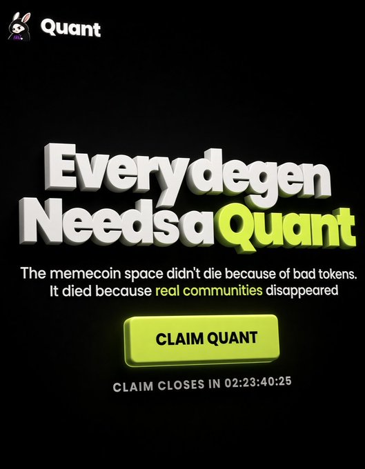 A black promotional graphic for the Quant memecoin with the slogan 'Every degen Needs a Quant,' claiming that the memecoin space died because real communities disappeared, with a claim countdown timer.