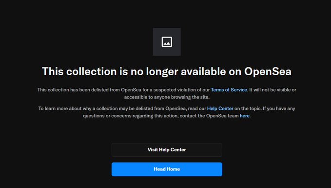 A black OpenSea notification screen displaying the message 'This collection is no longer available on OpenSea' due to a suspected violation of their Terms of Service, with buttons to 'Visit Help Center' and 'Head Home'.