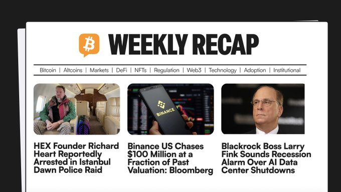 The image displays a "Weekly Recap" crypto news header with Bitcoin branding and category tags (Bitcoin, Altcoins, Markets, DeFi, NFTs, Regulation, Web3, Technology, Adoption, Institutional). Three featured story previews highlight HEX founder Richard Heart's reported arrest in an Istanbul police raid, Binance US pursuing a $100 million raise at a reduced valuation per Bloomberg, and BlackRock CEO Larry Fink's recession warning over AI data-center shutdowns.
