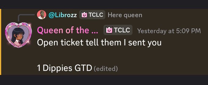 Screenshot of a Discord message from 'Queen of the...' reading "Open ticket tell them I sent you" with "1 Dippies GTD (edited)" below it.