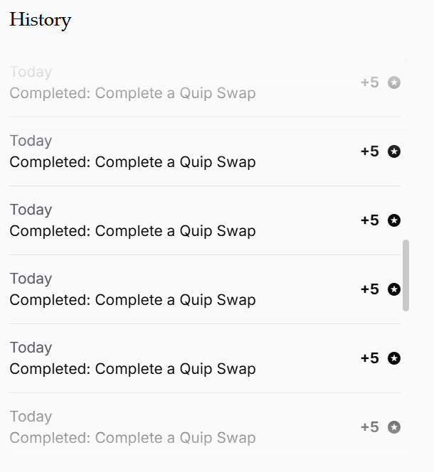 A history log showing six completed 'Complete a Quip Swap' tasks, each rewarding +5 points, all marked as completed today.