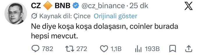 Tweet from CZ (@cz_binance) in Turkish that reads 'Ne diye koşa koşa dolaşasın, coinler burada hepsi mevcut.', showing 782 comments, 272 reposts, 1.1B likes, and 193B views.