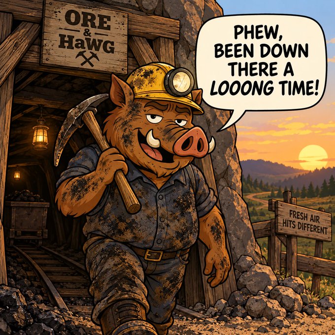 A cartoon illustration of a muddy pig miner wearing a yellow hard hat and holding a pickaxe, emerging from a mine entrance with a sign reading 'ORE & HaWG,' saying 'PHEW, BEEN DOWN THERE A LOOONG TIME!'