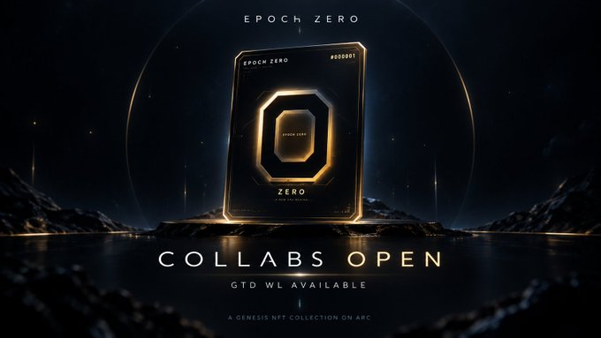 Promotional graphic for 'EPOCH ZERO', a Genesis NFT Collection on Arc, featuring a golden card and text reading 'COLLABS OPEN GTD WL AVAILABLE'.