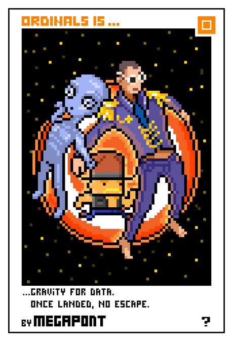 A pixel art NFT titled 'ORDINALS IS...' by MEGAPONT, featuring a suited man and blue alien floating in space, captioned '...GRAVITY FOR DATA. ONCE LANDED, NO ESCAPE.'