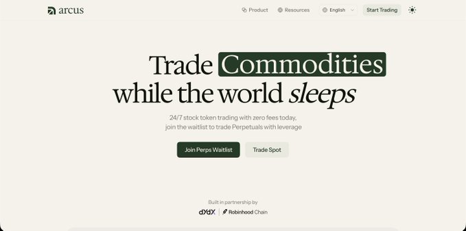 Arcus landing page promoting a new perpetual DEX with the headline "Trade Commodities while the world sleeps," offering 24/7 zero-fee stock token trading and a waitlist for Perps with leverage, built in partnership with dYdX and Robinhood Chain.