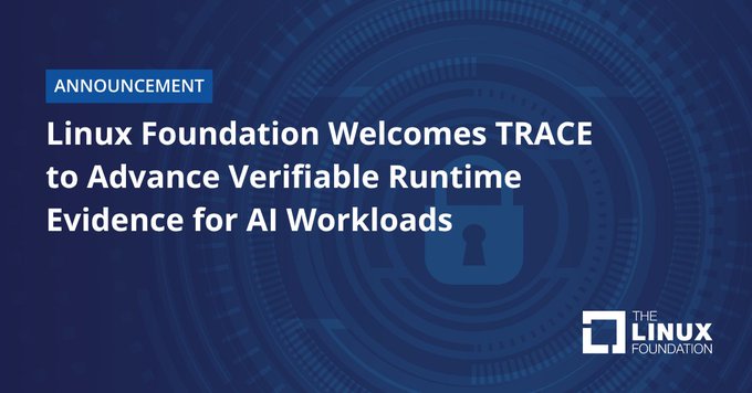 A blue announcement banner from THE LINUX FOUNDATION titled 'Linux Foundation Welcomes TRACE to Advance Verifiable Runtime Evidence for AI Workloads.'
