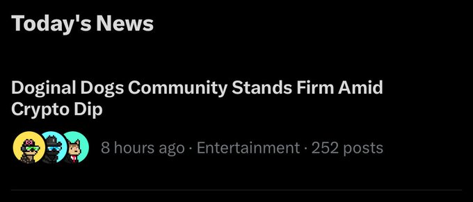 A news feed snippet displays the headline "Doginal Dogs Community Stands Firm Amid Crypto Dip" under the "Today's News" section, published 8 hours ago in the Entertainment category with 252 posts. The post highlights the community's resilience during a market downturn, suggesting the news should be retitled "Every Day News" due to their consistent daily engagement.