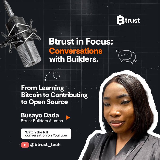 Promotional graphic for 'Btrust in Focus: Conversations with Builders' featuring Busayo Dada, a Btrust Builders Alumna, discussing her journey from learning Bitcoin to contributing to open source, with a link to @btrust_tech on YouTube.
