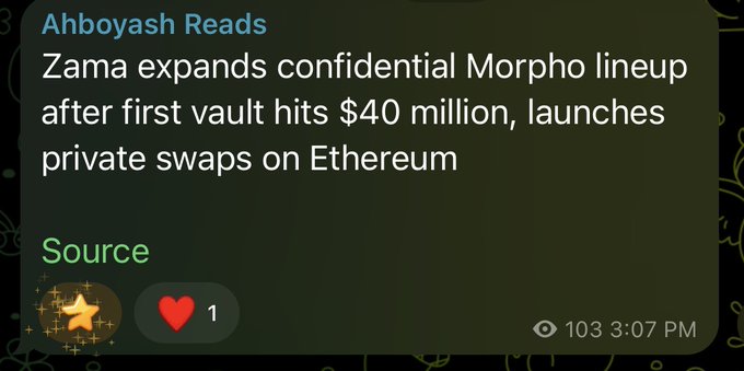 A Telegram post titled "Zama expands confidential Morpho lineup after first vault hits $40 million, launches private swaps on Ethereum" appears in a chat from "Ahboyash Reads," with 1 heart reaction and 103 views at 3:07 PM. The headline supports the post's privacy-token thesis by highlighting Zama's growth in confidential DeFi and the launch of private swaps on Ethereum, aligning with the call to invest in privacy-focused projects like ZEC, ZAMA, and FOLD.
