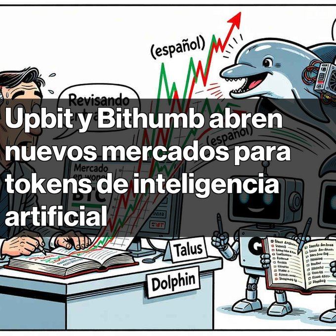 An illustrated graphic with Spanish text 'Revisando' and '(español)' shows a trader, a stock chart, a dolphin, and a robot. Large overlaid text reads 'Upbit y Bithumb abren nuevos mercados para tokens de inteligencia artificial' with labels 'Talus' and 'Dolphin'.