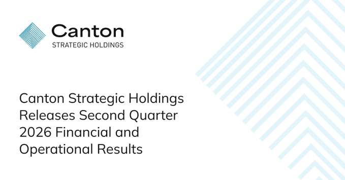 A title card featuring the 'Canton STRATEGIC HOLDINGS' logo, with the text 'Canton Strategic Holdings Releases Second Quarter 2026 Financial and Operational Results' over a light blue chevron pattern.
