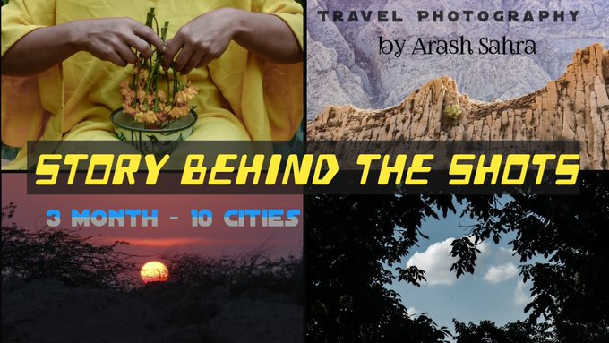 A collage promotional graphic for travel photography by Arash Sahra featuring the text 'STORY BEHIND THE SHOTS', '3 MONTH - 10 CITIES', alongside images of a person with flowers, a canyon, a sunset, and tree silhouettes.