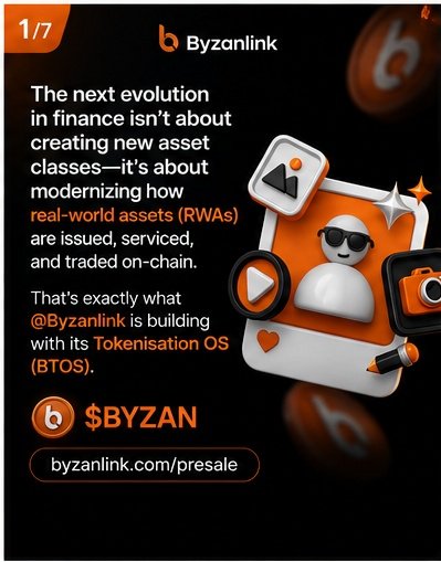 A promotional graphic from Byzanlink (1/7 series) featuring their orange mascot logo alongside a stylized phone interface with photo, camera, and play icons. The text explains that the next evolution in finance focuses on modernizing how real-world assets (RWAs) are issued, serviced, and traded on-chain, highlighting their BTOS (Tokenisation OS) platform and the $BYZAN token, with a link to byzanlink.com/presale.