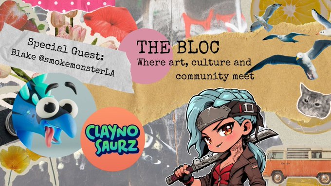 A promotional graphic for 'THE BLOC - Where art, culture and community meet' featuring 'Special Guest: Blake @smokemonsterLA', a blue Claynosaurz character, and an anime-style female character with a sword.