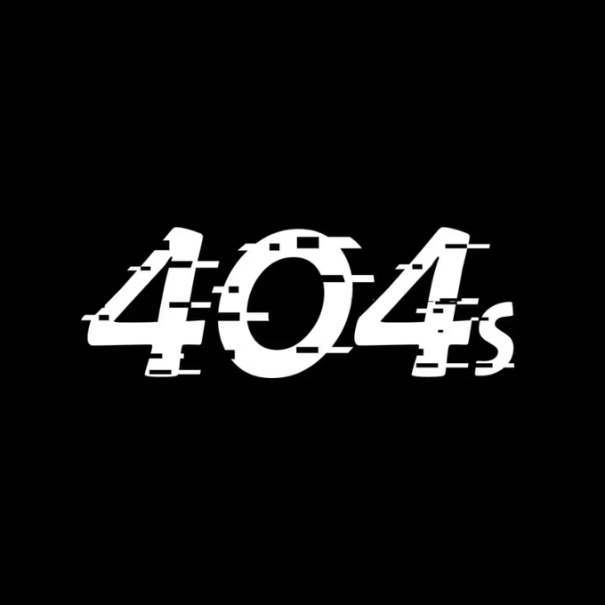 A minimalist black background featuring the glitchy white text "404s" with digital distortion effects.