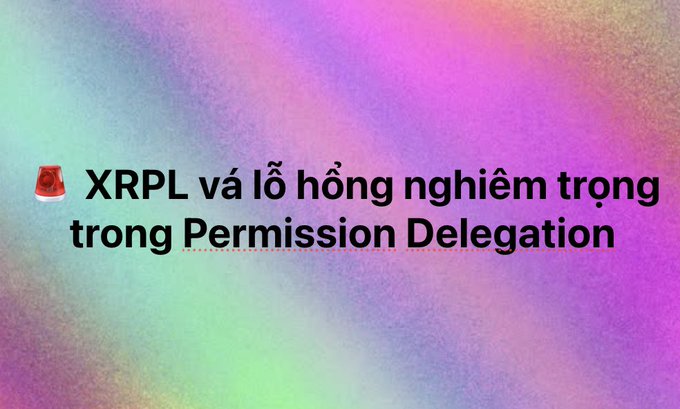 Text on a colorful gradient background reading '🚨 XRPL và lỗ hổng nghiêm trọng trong Permission Delegation' (XRPL and a serious vulnerability in Permission Delegation).