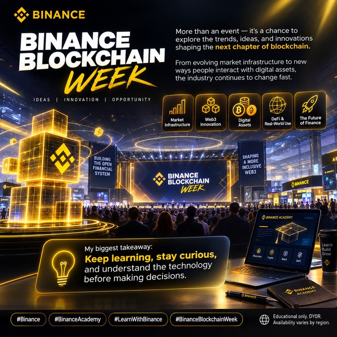 Promotional graphic for Binance Blockchain Week featuring a large conference venue with a glowing Binance logo display, audience, and digital assets showcase, highlighting key themes like "Market Infrastructure," "Web3 Innovation," "Digital Assets," "DeFi & Real-World Use," and "The Future of Finance," alongside a quote: "Keep learning, stay curious, and understand the technology before making decisions." The image visually supports the post's message about exploring evolving blockchain trends and staying informed through educational opportunities at Binance's industry event.