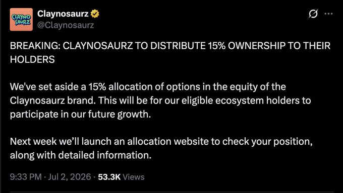 A tweet from Claynosaurz (@Claynosaurz) announcing they will distribute 15% ownership of the brand to their eligible ecosystem holders, with an allocation website launching next week. Posted 9:33 PM, Jul 2, 2026, with 53.3K views.