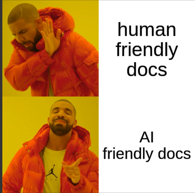 The Drake meme format shows Drake rejecting 'human friendly docs' (rejected) and approving 'AI friendly docs' (preferred).