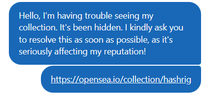 A user message addressed to OpenSea support reports that their collection (https://opensea.io/collection/hashrig) has been hidden, urgently requesting resolution due to reputational impact. The image directly corresponds to the accompanying post's call for OpenSea to address the collection visibility issue.