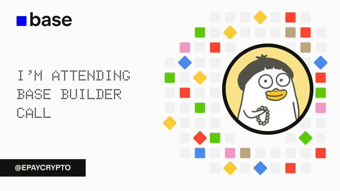 A graphic announcing 'I'M ATTENDING BASE BUILDER CALL' with the Base logo, a cartoon character holding a beaded necklace, and the handle '@EPAYCRYPTO'.
