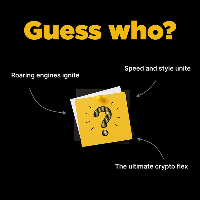 A bold "Guess who?" graphic features a yellow sticky note with a question mark, surrounded by three teasing clues—"Roaring engines ignite," "Speed and style unite," and "The ultimate crypto flex"—hinting at a mysterious, fast-paced crypto-themed reveal that invites the audience to tag who they think it is.