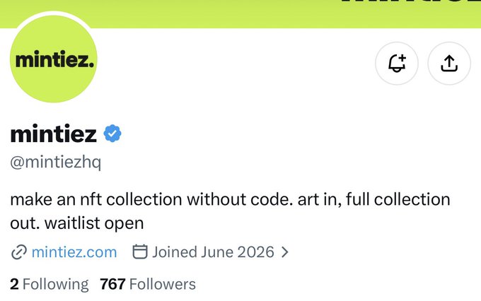 Twitter profile page for @mintiezhq with bio 'make an nft collection without code. art in, full collection out. waitlist open', showing 767 followers.