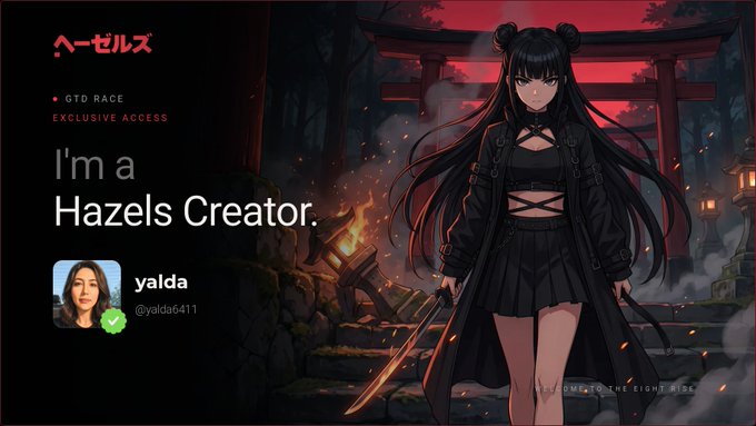 A digital profile card for the 'Hazels' platform shows an anime-style illustration of a dark-haired warrior girl in black attire holding a sword, alongside text reading 'GTD RACE EXCLUSIVE ACCESS', 'I'm a Hazels Creator.', and the username 'yalda (@yalda6411)'.
