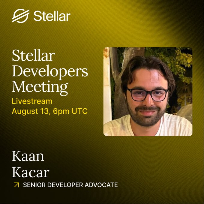 A promotional graphic for a Stellar Developers Meeting livestream on August 13, 6pm UTC, featuring Kaan Kacar, Senior Developer Advocate.