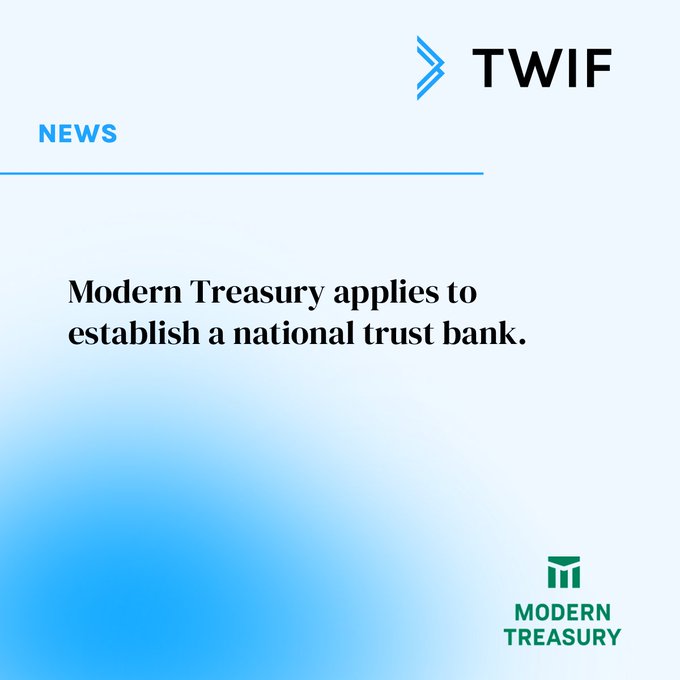 A news graphic from TWIF (This Week In Fintech) features the headline 'Modern Treasury applies to establish a national trust bank.' on a light blue gradient background with the Modern Treasury logo at the bottom right.