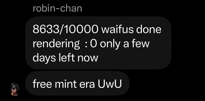 A screenshot of a text message conversation with a contact named "robin-chan" discussing waifu rendering progress, reading "8633/10000 waifus done rendering : O only a few days left now" and "free mint era UwU".