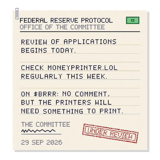 A mock official-looking "Federal Reserve Protocol" memo dated 29 SEP 2026 announces that application reviews have begun and instructs recipients to "CHECK MONEYPRINTER.LOL REGULARLY THIS WEEK," while noting "$BRRR: NO COMMENT" and that "THE PRINTERS WILL NEED SOMETHING TO PRINT." The image ties into the $BRRR post as a satirical preview of the Fed's "money printer" meme token launch, with the document stamped "UNDER REVIEW."