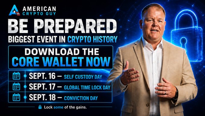 A promotional graphic featuring 'American Crypto Guy' promoting 'BE PREPARED - BIGGEST EVENT IN CRYPTO HISTORY' with a schedule: Sept. 16 Self Custody Day, Sept. 17 Global Time Lock Day, and Sept. 18 Conviction Day, alongside a 'Download the Core Wallet Now' call-to-action.